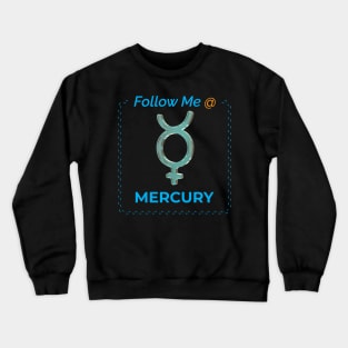 Follow Me @ Mercury Crewneck Sweatshirt